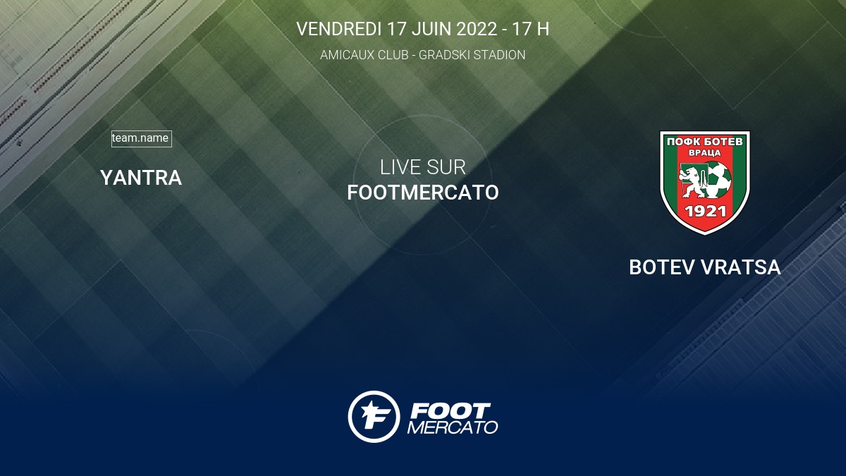 Résultat Yantra Botev Vratsa (25) Club Friendlies 3 de Amicaux Club