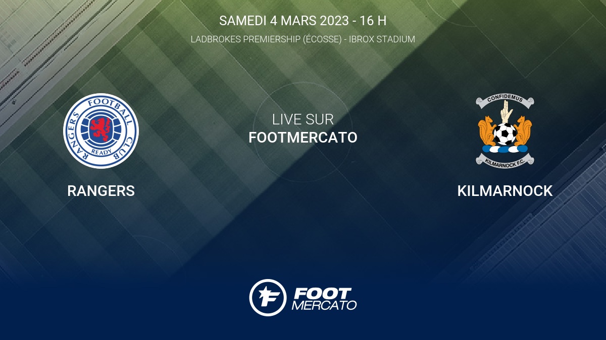 Live Rangers - Kilmarnock la 28e journée de Ladbrokes Premiership ...