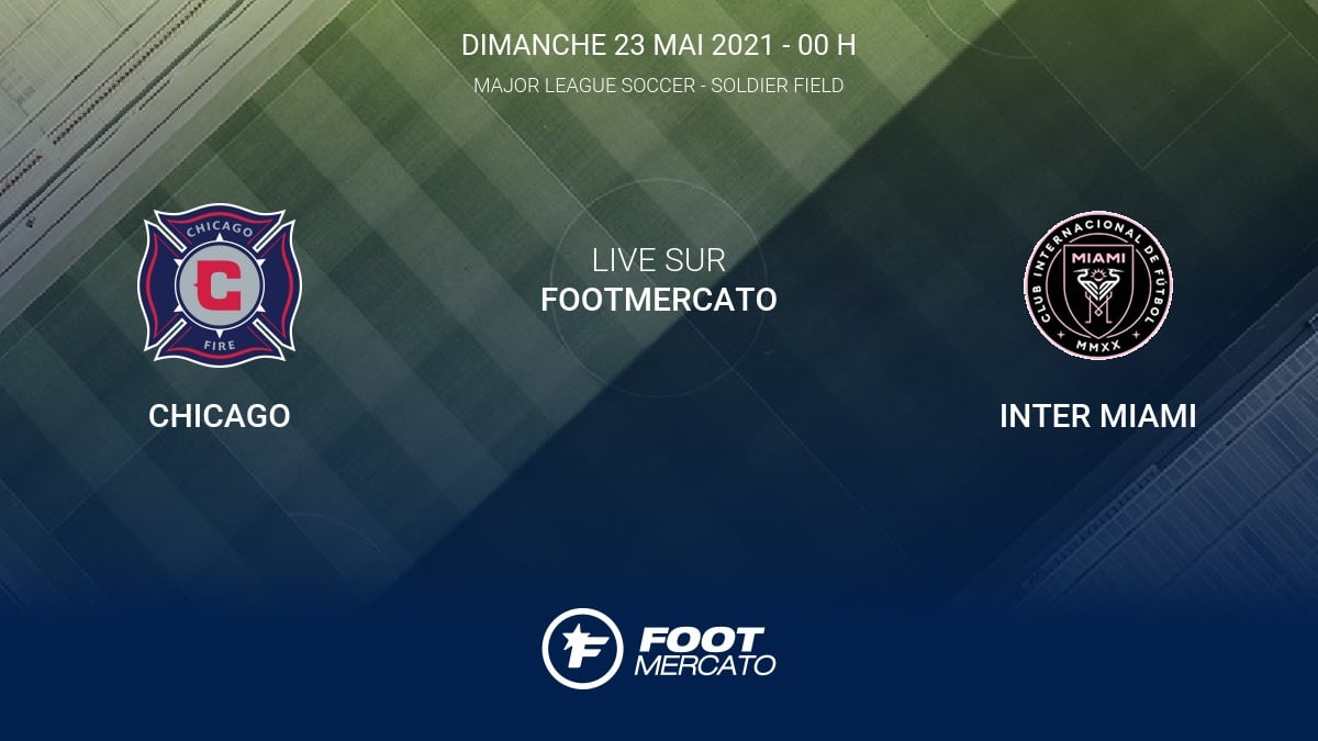Live Chicago - Inter Miami Saison régulière de Major League Soccer 2021