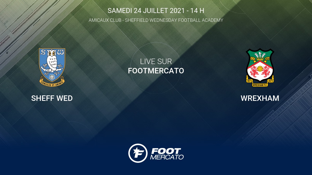 Live Sheff Wed Wrexham Club Friendlies 3 de Amicaux Club 2021 24/7