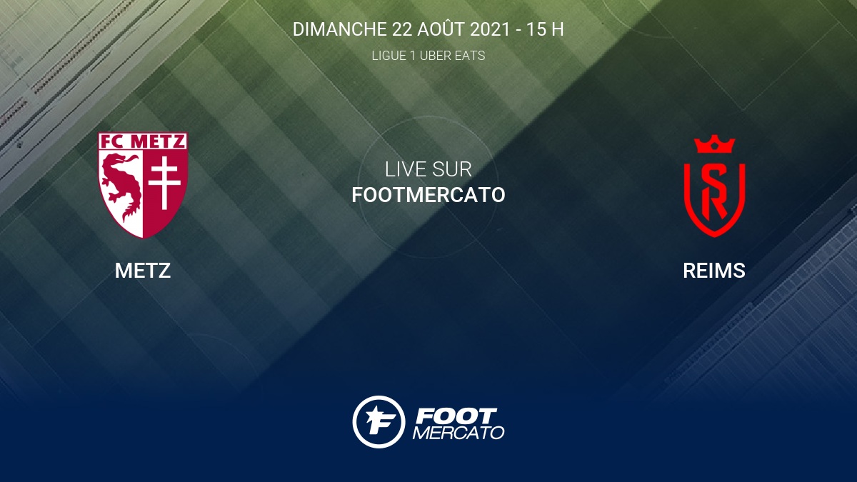 Live Metz - Reims la 3e journée de Ligue 1 Uber Eats 2021/2022 22/8 - Vimarsana News