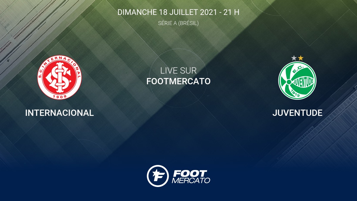 Live Internacional - Juventude (0-0) la 12e journée de Série A (Brésil) 2021 19/7 - Vimarsana News