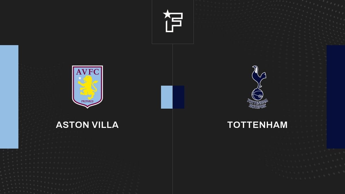 Le résumé vidéo de l'opposition entre Aston Villa et Tottenham