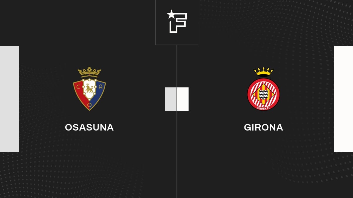 Vidéo, le résumé de l'opposition entre Osasuna et Girona