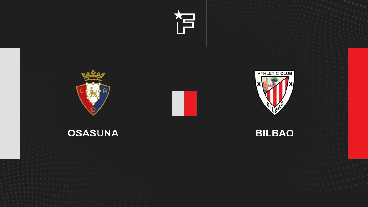 Vidéo, le résumé de l'opposition entre Osasuna et Bilbao