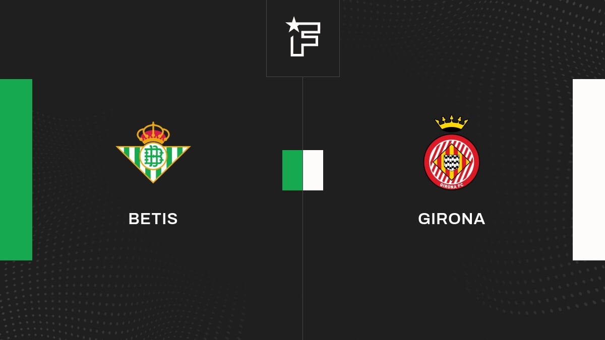 Vidéo, tous les buts de la rencontre entre Betis et Girona