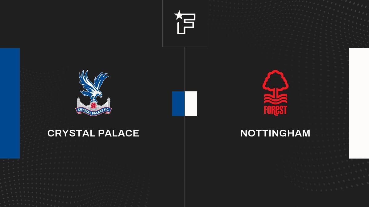 Le résumé vidéo de l'opposition entre Crystal Palace et Nottingham