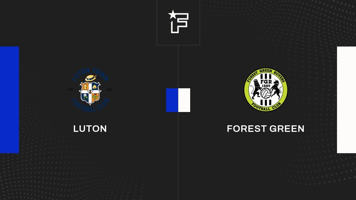 Vidéo, le résumé du match entre Luton et Forest Green