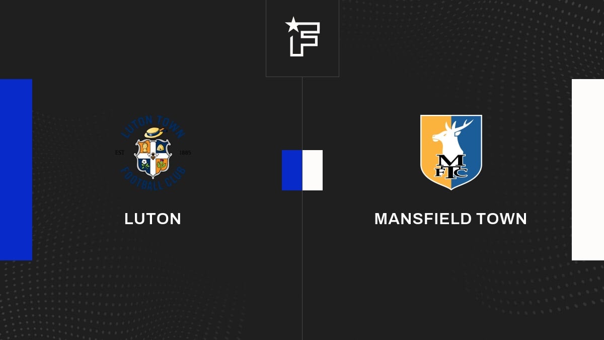Vidéo, le résumé du match entre Luton et Mansfield Town
