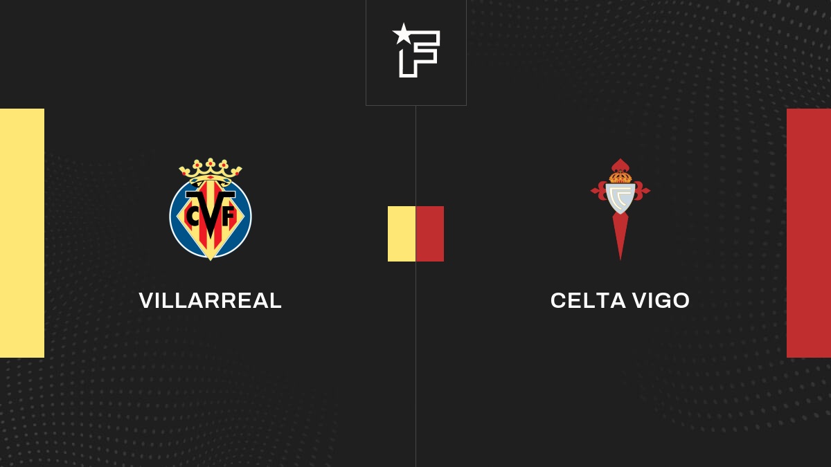 Vidéo, tous les buts de la confrontation entre Villarreal et Celta Vigo