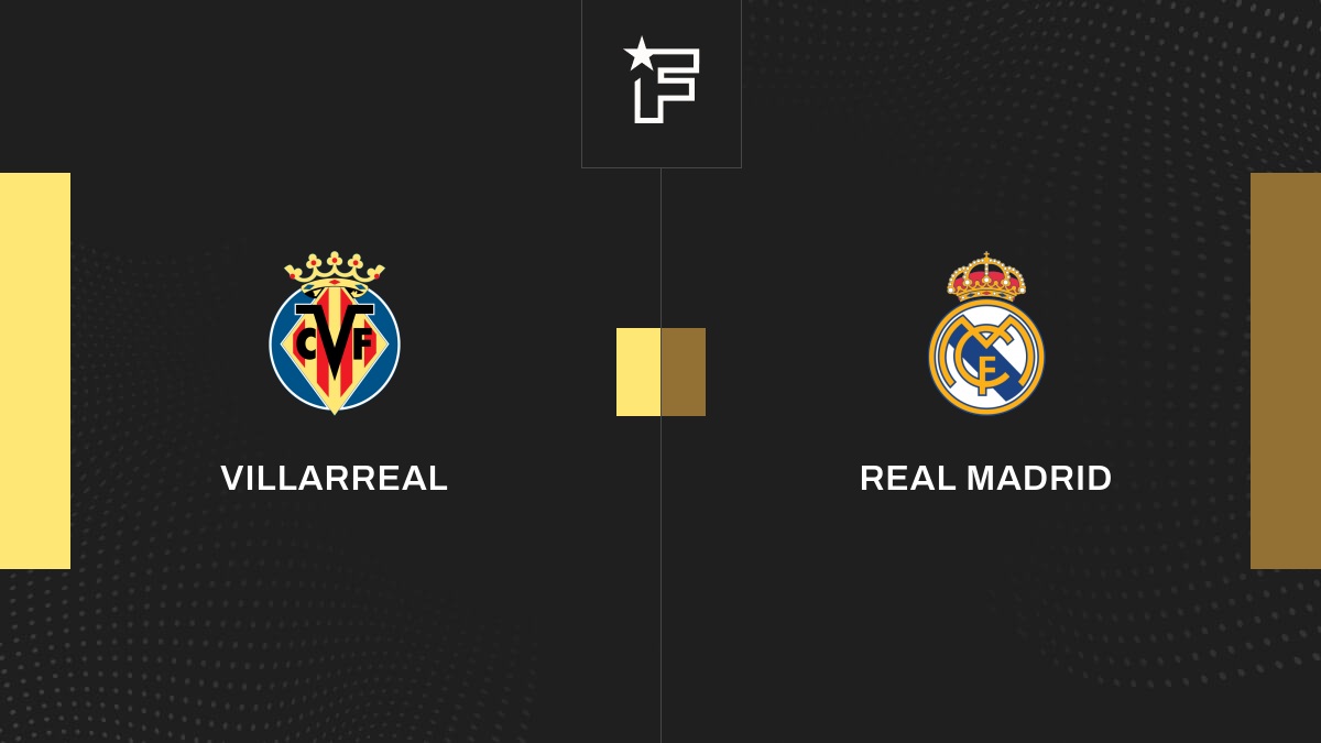 Vidéo, tous les buts de la confrontation entre Villarreal et Real Madrid