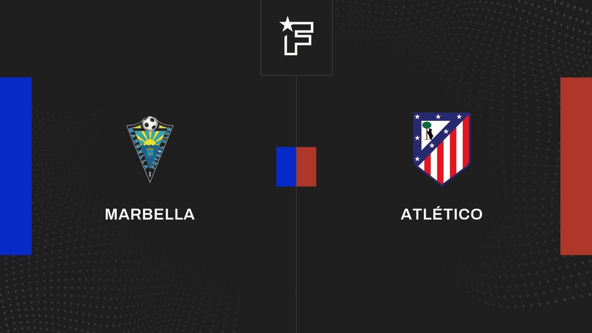 Live Marbella Atlético 16èmes de finale de Coupe du Roi 2024/2025 04/01