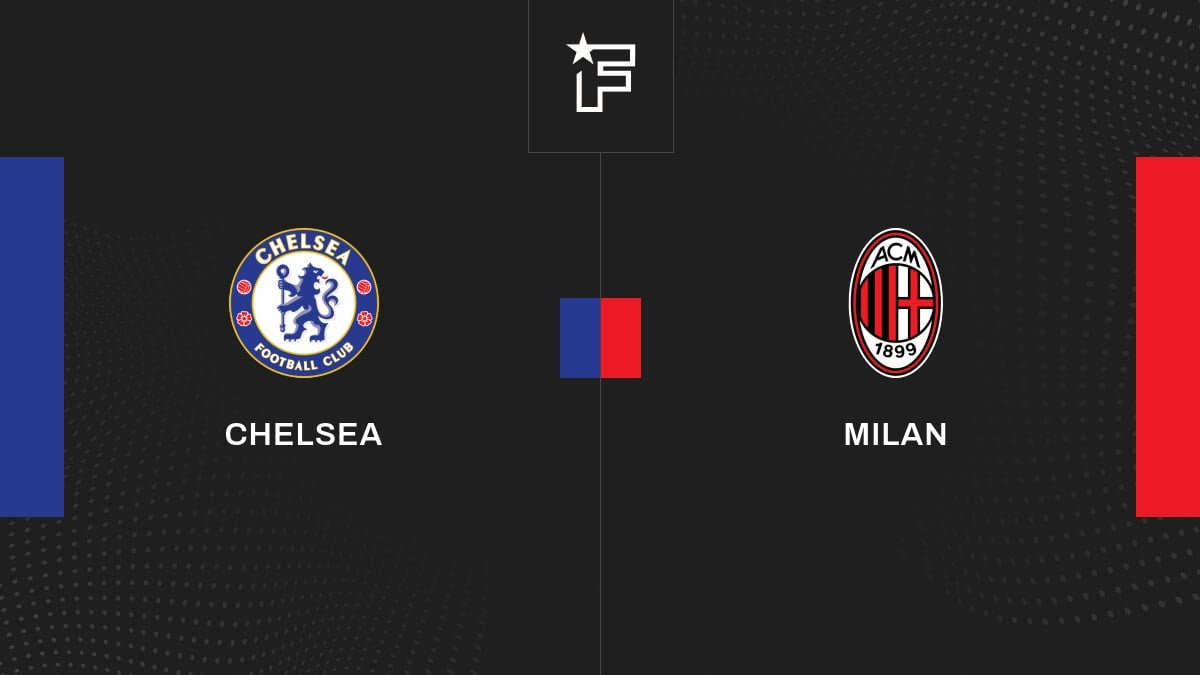 Le résumé vidéo de la confrontation entre Chelsea et Milan
