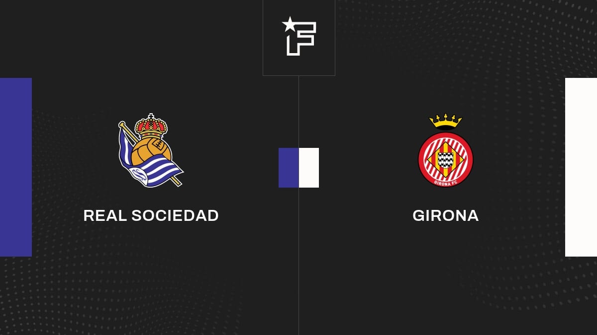Vidéo, tous les buts de la rencontre entre Real Sociedad et Girona