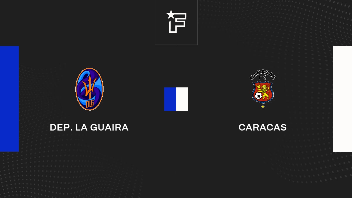 Résultat La Guaira - Caracas (2-1) la 17e journée de Liga Futve (Venezuela)  2023 02/07