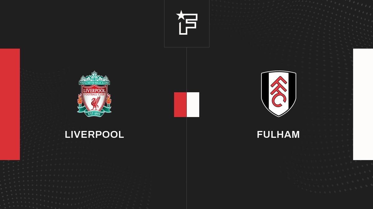 Vidéo, le résumé de la confrontation entre Liverpool et Fulham
