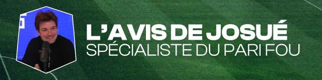 L’avis de Josué Cassé, spécialiste du pari fou :