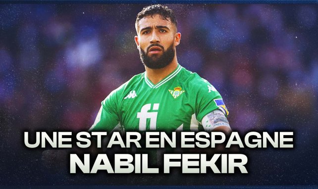 Nabil Fekir la star espagnole